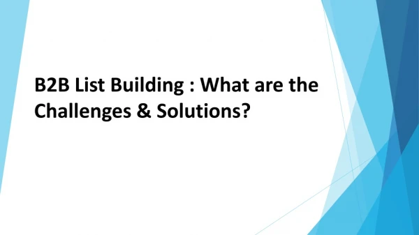 B2B List Building : What are the Challenges & Solutions?
