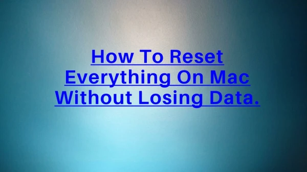 Quick Guide To Reset Everything On Mac.