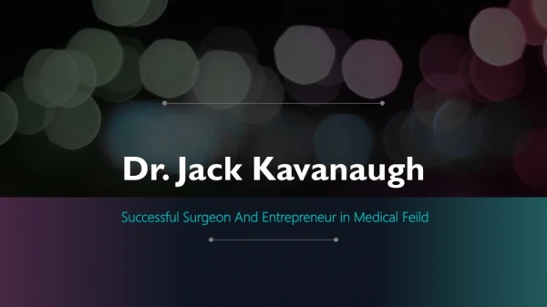 Jack Kavanaugh Successful Orthomologist and a Dentist