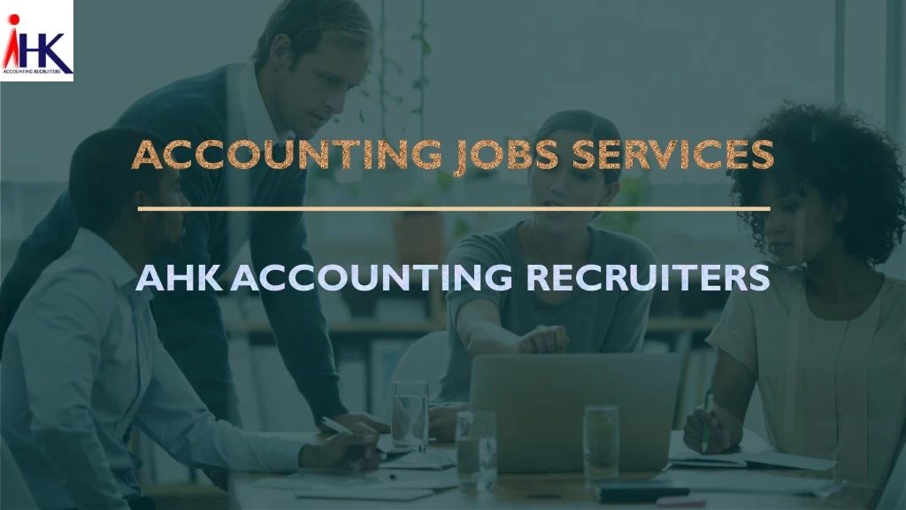 accounting jobs services ahk accounting recruiters