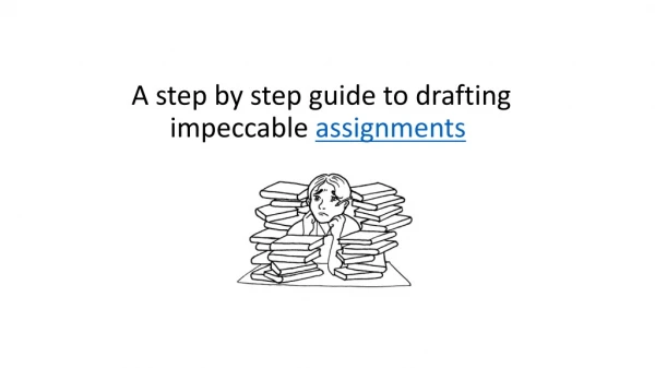 A step by step guide to drafting impeccable assignments