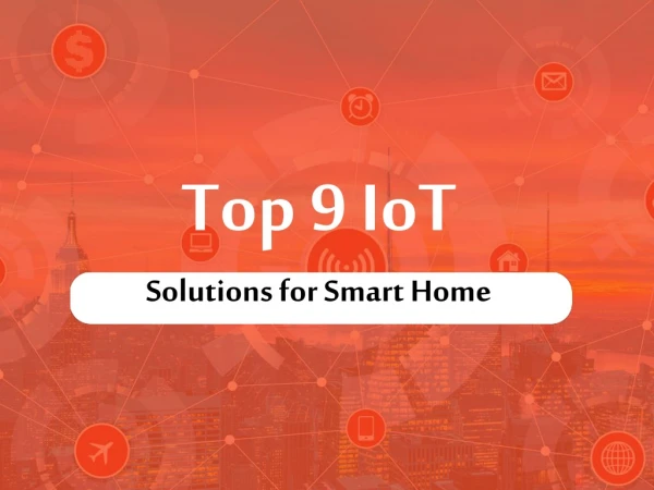 Top 9 IoT Solutions for Smart Home
