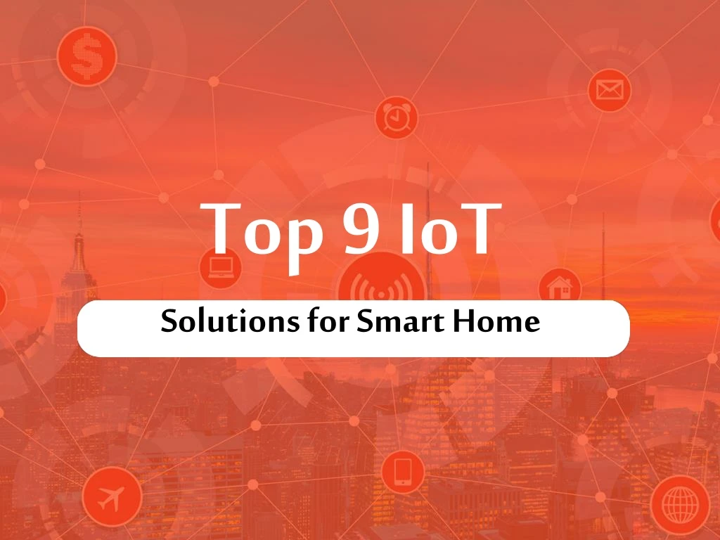 top 9 iot solutions for smart home