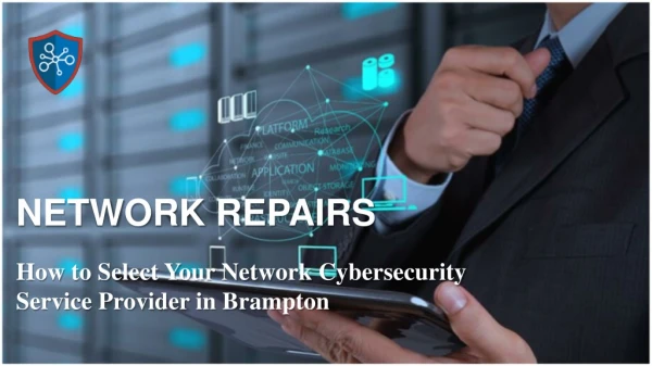 How to Select Your Network Cybersecurity Service Provider in Brampton
