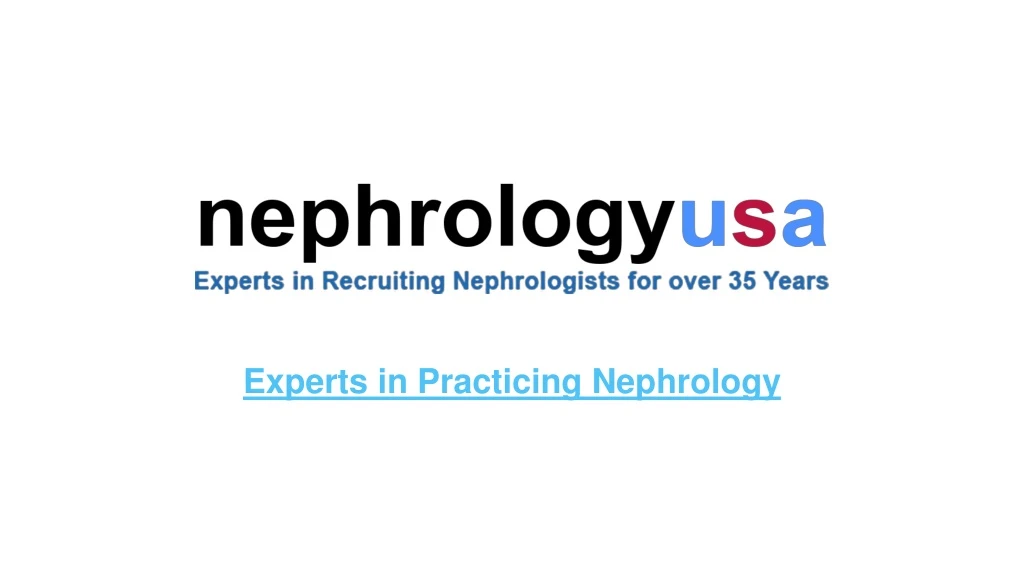 experts in practicing nephrology