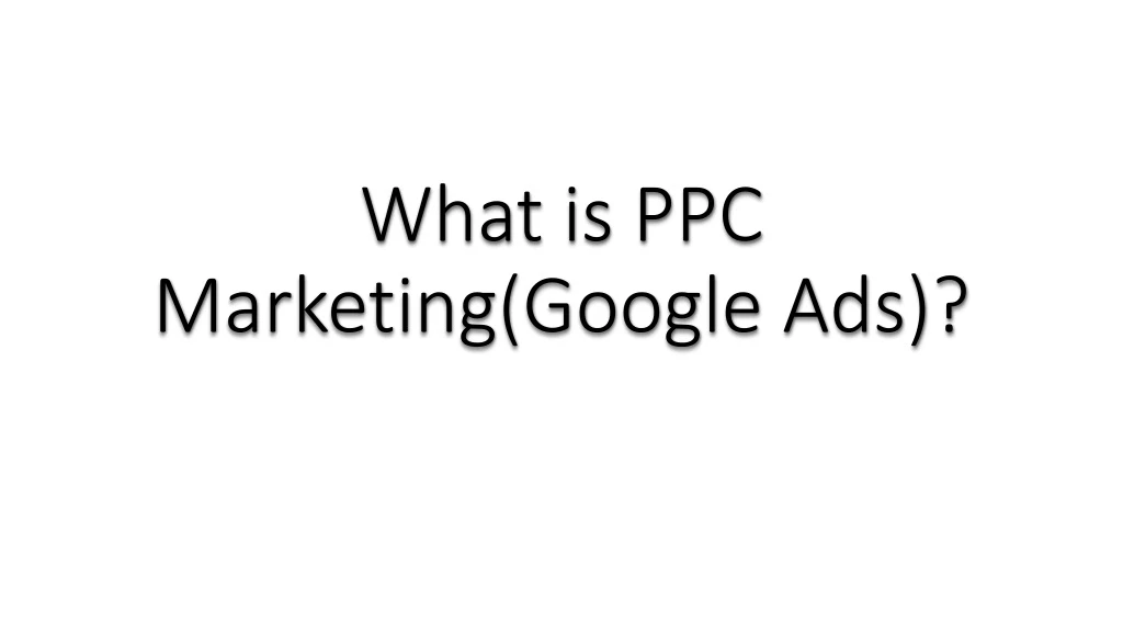 what is ppc marketing google ads