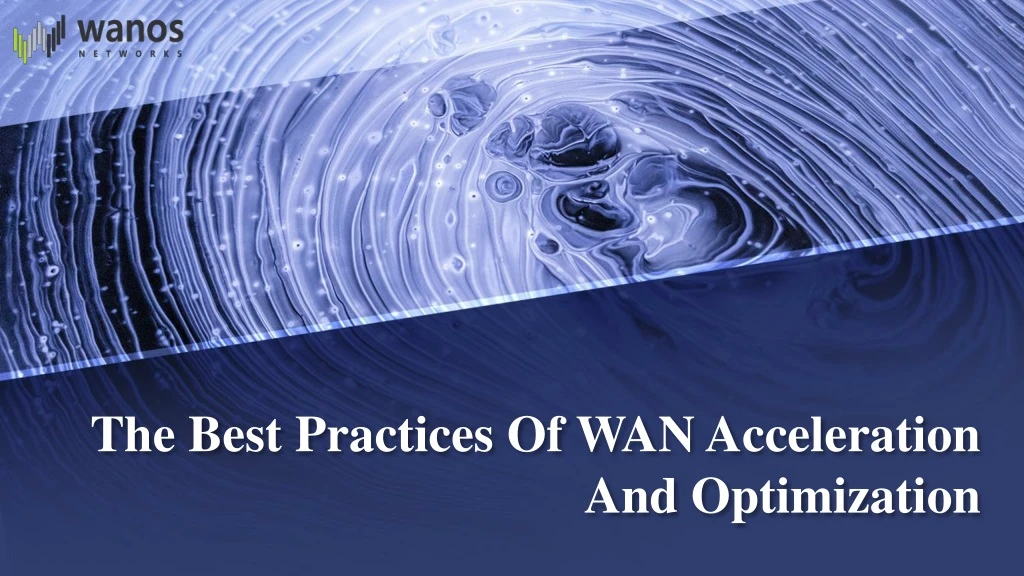 the best practices of wan acceleration and optimization