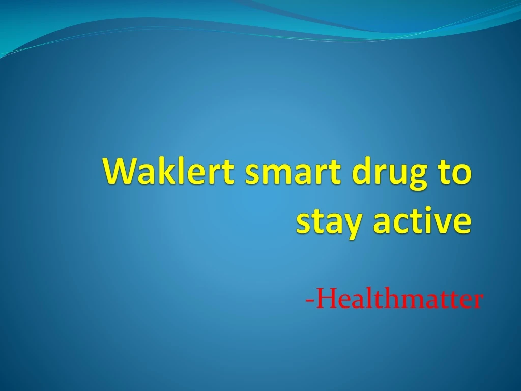 waklert smart drug to stay active