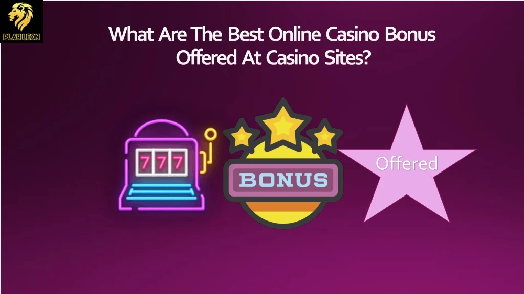 what are the best online casino bonus offered at casino sites