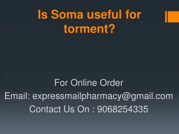Is Soma useful for torment?