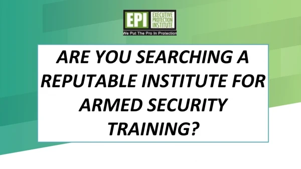 Are you searching a reputable institute for armed security training?