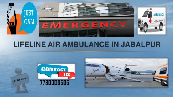 Lifeline Air Ambulance in Jabalpur Dispatch Patient with Fully ICU Enabled