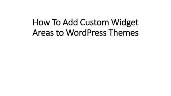 How To Add Custom Widget Areas to WordPress Themes