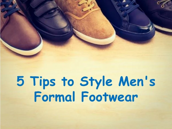 5 Tips to Style Men's Formal Footwear