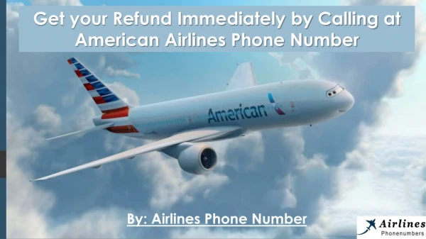Get Immediate Refund by Dialing American Airlines Phone Number