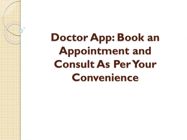 Doctor App: Book an Appointment and Consult As Per Your Convenience