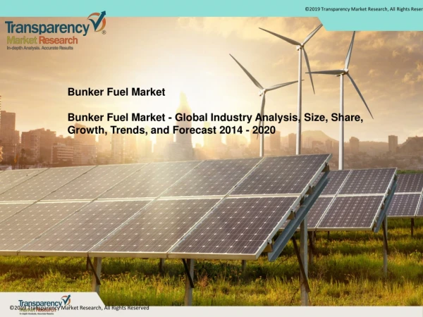 Bunker Fuel Market - Global Industry Analysis, Size, Share, Growth, Trends, and Forecast 2014 - 2020