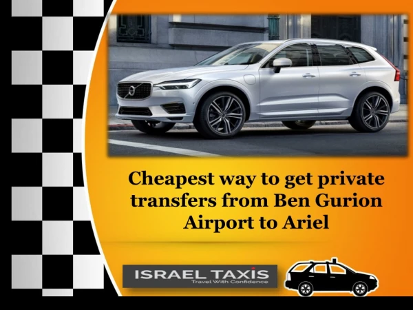 Cheapest way to get private transfers from Ben Gurion Airport to Ariel