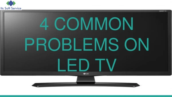 4 COMMON PROBLEMS ON LED TV