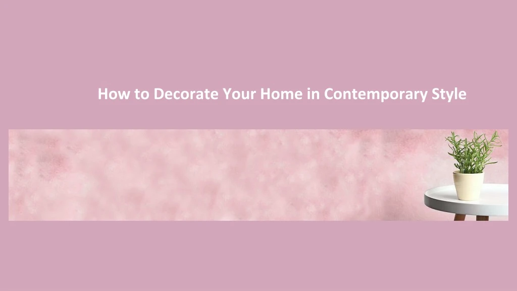 how to decorate your home in contemporary style