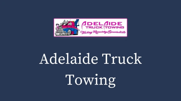 Best Tow Truck Service in Adelaide | Adelaide Truck Towing