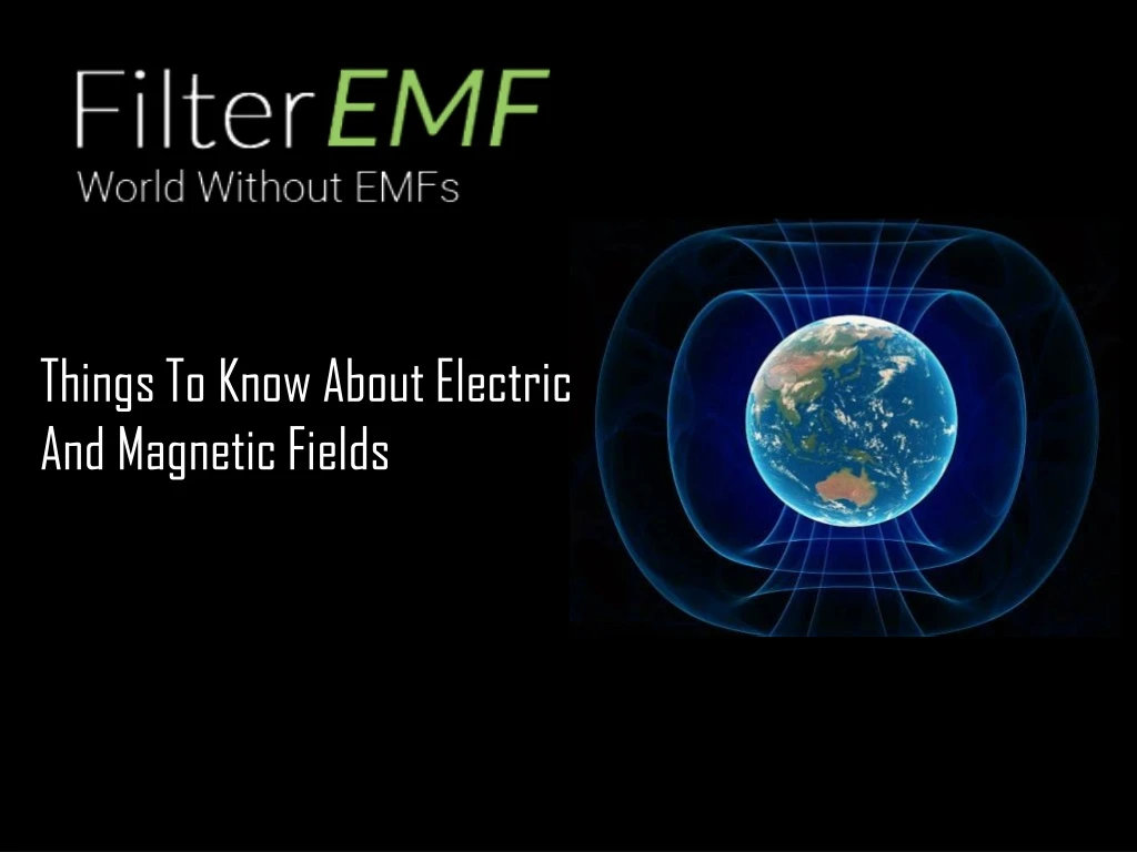 things to know about electric and magnetic fields