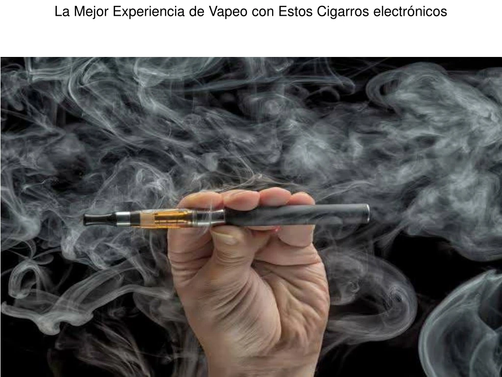 la mejor experiencia de vapeo con estos cigarros