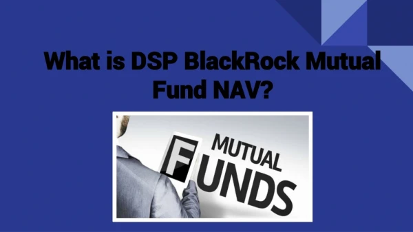 What is DSP BlackRock Mutual Fund NAV?