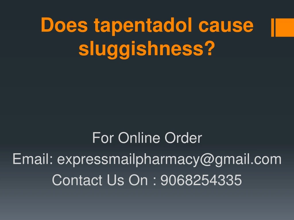 does tapentadol cause sluggishness