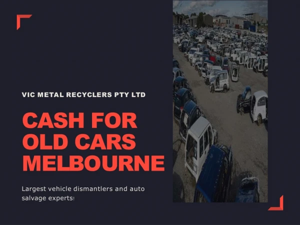 Cash for Old Cars Melbourne - VIC Metal Recyclers