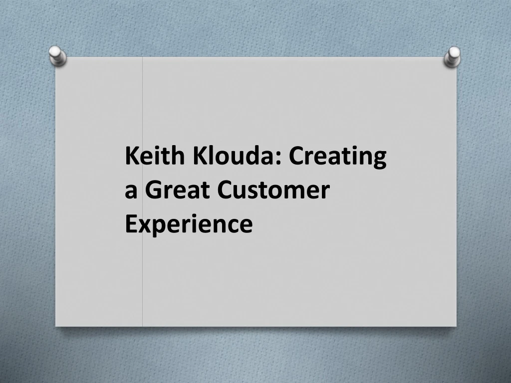 keith klouda creating a great customer experience