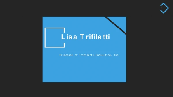 Lisa Trifiletti - Provides Consultation in Leadership