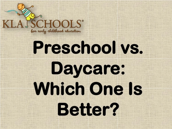 Preschool vs Daycare: Which is Better?