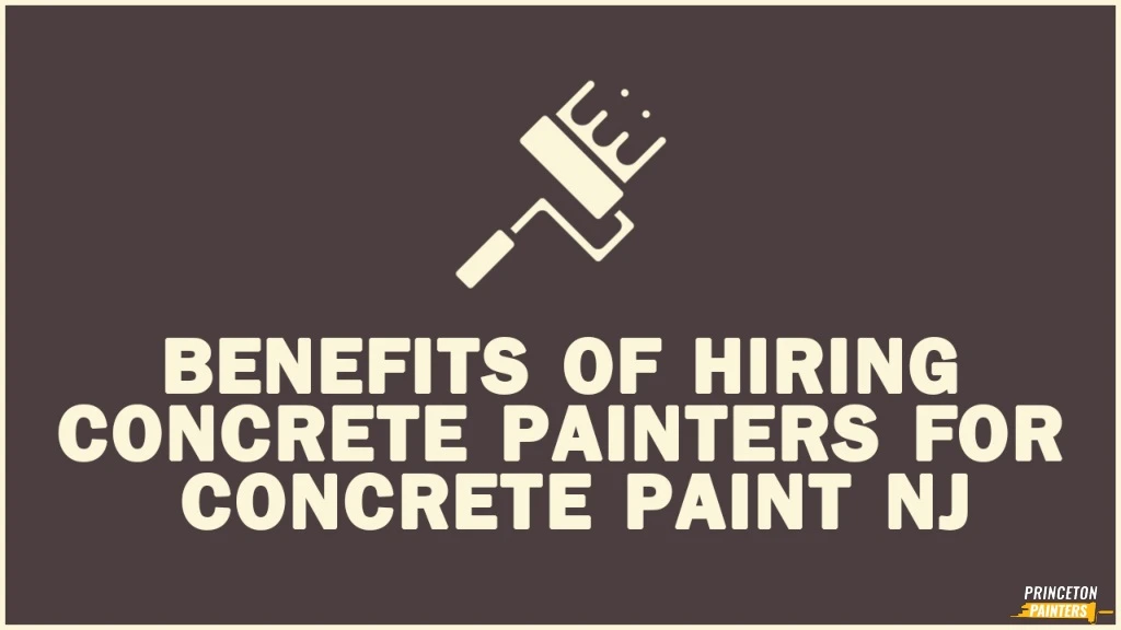 benefits of hiring concrete painters for concrete paint nj