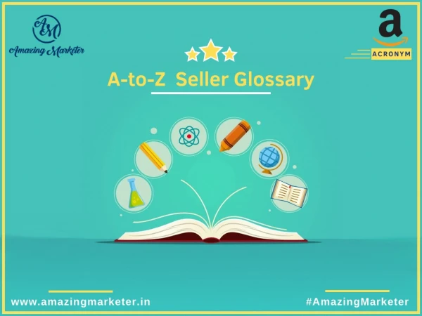 Amazon Seller Glossary (A-Z) – An Ultimate Guide To Amazon Acronyms