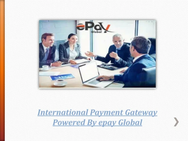 Best International Payment Gateway establishes the roots of your business | epay global