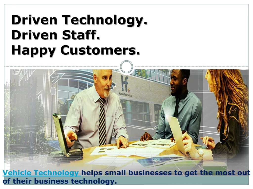 driven technology driven staff happy customers