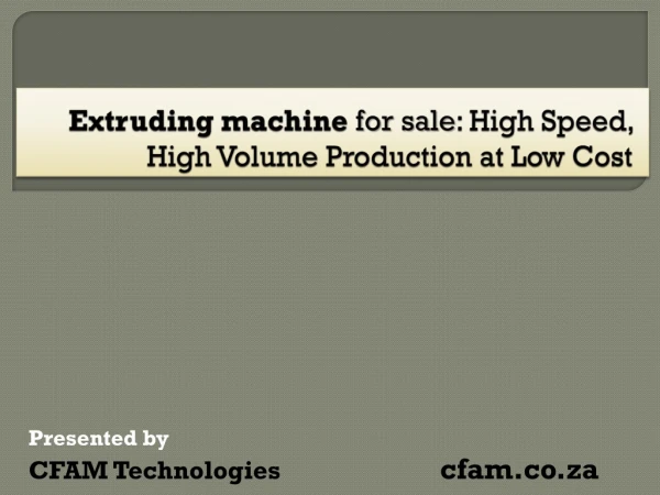 Extruding machine for sale High Speed, High Volume Production at Low Cost