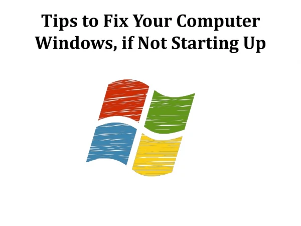 Tips to Fix Your Computer Windows, if Not Starting Up