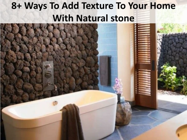 8 Ways To Add Texture To Your Home With Natural stone