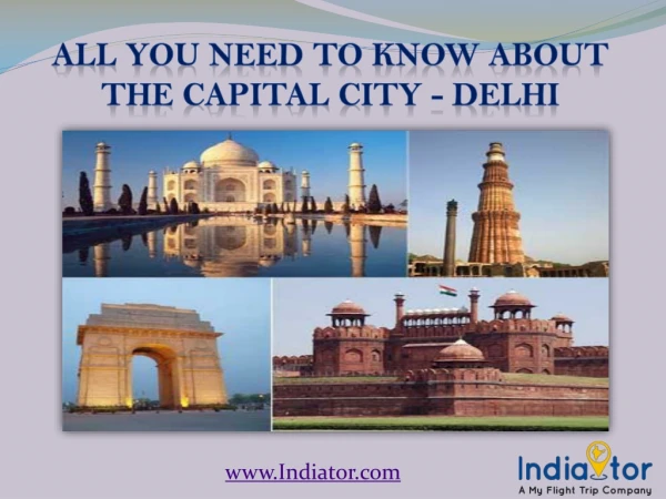 All You Need To Know About The Capital City- Delhi