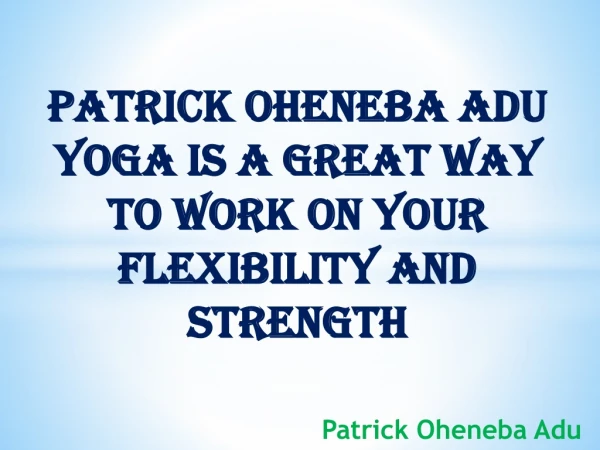 Patrick Oheneba Adu Say About Many Yoga Health Benefits
