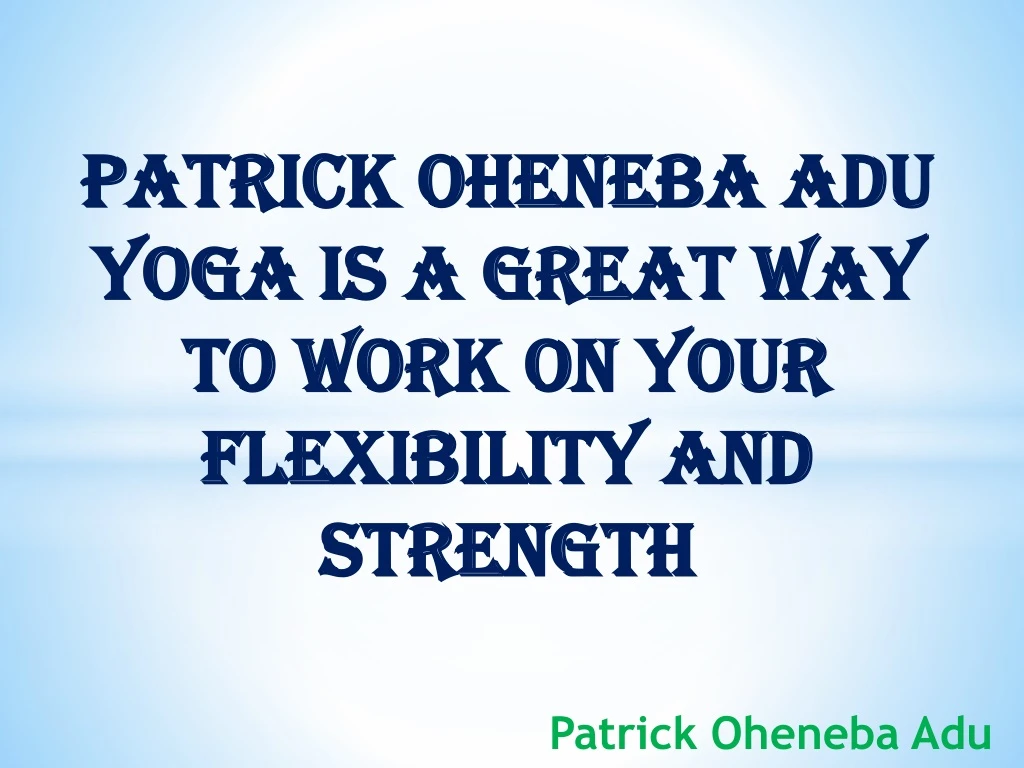 patrick oheneba adu yoga is a great way to work