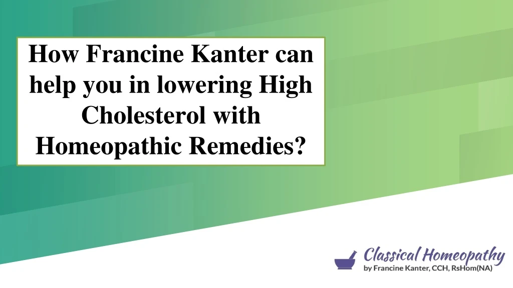 how francine kanter can help you in lowering high cholesterol with homeopathic remedies