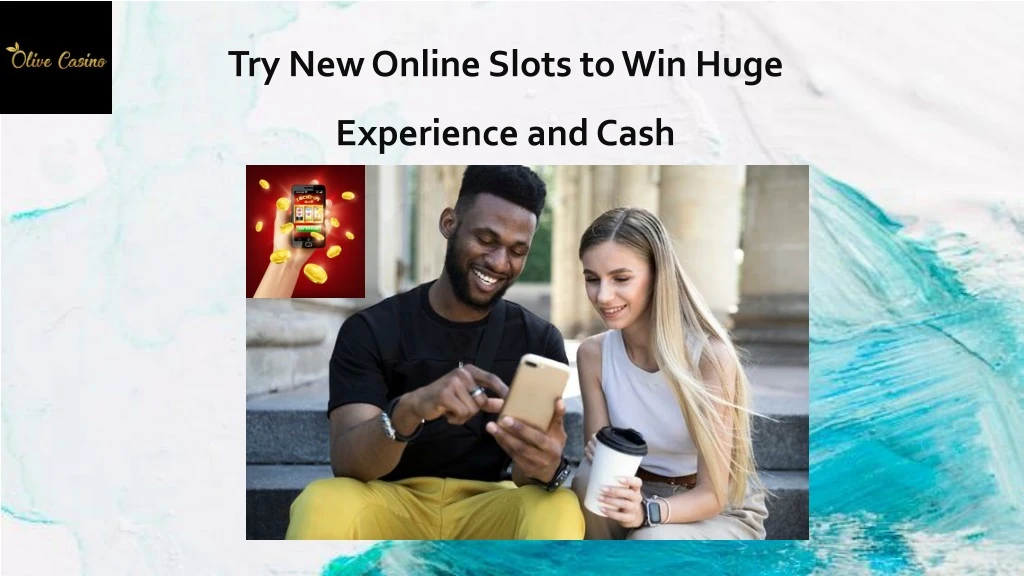 try new online slots to win huge experience and cash