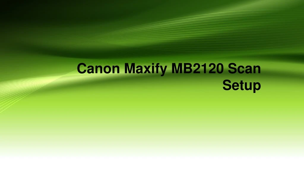 canon maxify mb2120 scan setup