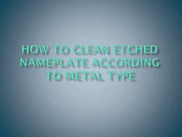 How to Clean Etched Nameplate According to Metal Type