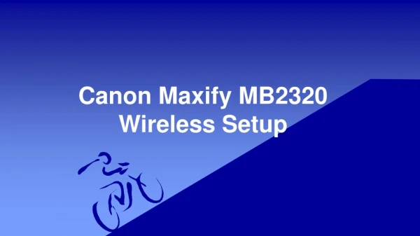 Canon Maxify MB2320 Setup and Wireless Connection Guidance