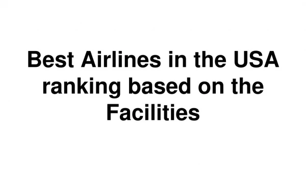 Best Airlines in the USA ranking based on the Facilities