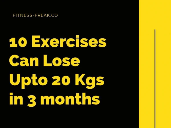 10 Exercises Can Lose Upto 20 Kgs in 3 months